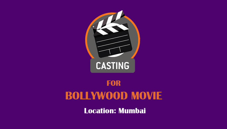 *CASTING FOR  BOLLYWOOD MOVIE*